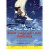 My Most Beautiful Dream - Ndoto yangu nzuri sana kuliko zote (English - Swahili): Bilingual children's picture book, with audiobook for download