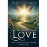 Unconditional Love: God's Love for His Fallen Creatures: God's Love for His Fallen Creatures