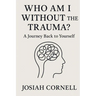 Who Am I Without The Trauma