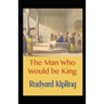 The Man Who Would be King Annotated