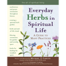 Everyday Herbs in Spiritual Life: A Guide to Many Practices