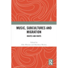 Music, Subcultures and Migration: Routes and Roots