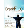 Break Free From Your Sexual Past For Men; A Study of Freedom, Forgiveness, Healing and Hope
