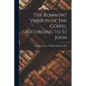 The Romaunt Version of the Gospel According to St John