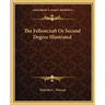 The Fellowcraft Or Second Degree Illustrated
