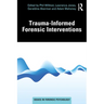 Trauma-Informed Forensic Interventions