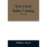 History of ancient Windham, Ct. Genealogy: Containing a genealogical record of all the early families of ancient Windham, embracing the present towns