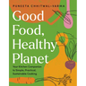 Good Food, Healthy Planet: Your Kitchen Companion to Simple, Practical, Sustainable Cooking