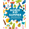 Bored Kid Summer: Activity Book for kids 4-7