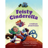 Feisty Cinderella: A Folktale from France