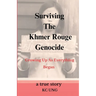 Surviving The Khmer Rouge Genocide - growing up as everything began