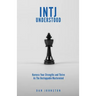 INTJ Understood: Harness your Strengths and Thrive as the Unstoppable Mastermind INTJ