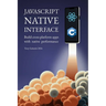 JavaScript Native Interface: Build cross-platform apps with native performance