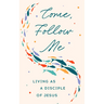 Come, Follow Me: Living as a Disciple of Jesus
