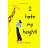 I Hate My Height!