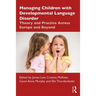 Managing Children with Developmental Language Disorder: Theory and Practice Across Europe and Beyond