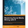 Mastering Social Media Mining with R