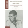 Transformations in Slavery: A History of Slavery in Africa