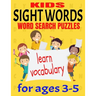 Kids Sight Words Word Search Puzzles for Ages 3-5: Give You Kids an Early Start to Reading Vocabulary and Spelling - Common Sight Words and High Frequ