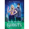 The Girl Who Loved Ghosts: The Unbelievables Book 3