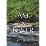I Am a River