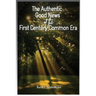 The Authentic Good News of The First Century Common Era