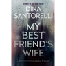 My Best Friend's Wife: A Gripping Psychological Thriller