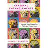 Cerebral Entanglements: How the Brain Shapes Our Public and Private Lives