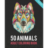 50 Animals Adult Coloring Book: Color Lion, Wolf, Bird, Horse, Cat, Dog, Owl, Elephant, and Many More