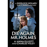Die Again, Mr. Holmes: A Sherlock Holmes and Lucy James Mystery