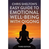 Chris Shelton's Easy Guide to Emotional Well-Being with Qigong: Third Edition