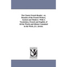 The Classic French Reader: or, Beauties of the French Writers, Ancient and Modern / With A Vocabulary, French and English, of All the Words and Idioms