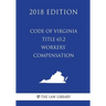 Code of Virginia - Title 65.2 - Workers' Compensation (2018 Edition)