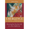 Emergence A Path to Presence: Discover Your True Inner Self for a More Fulfilled Life