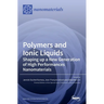Polymers and Ionic Liquids: Shaping up a New Generation of High Performances Nanomaterials