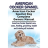 American Cocker Spaniel. American Cocker Spaniel Dog Complete Owners Manual. American Cocker Spaniel care, costs, feeding, grooming, health and traini