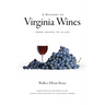 A History of Virginia Wines: From Grapes to Glass