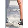 The Summer I Fell for a Billionaire: A Sweet, Funny Summer Romance