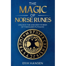 The Magic of Norse Runes: Unlock the Ancient Power of the Elder Futhark - A Guide to Reading and Casting Rune Stones for Divination, Spells, and Moder