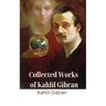 Collected Works of Kahlil Gibran
