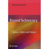 Beyond Technocracy: Science, Politics and Citizens