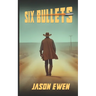Six Bullets