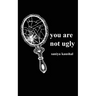 you are not ugly