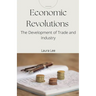 Economic Revolutions: The Development of Trade and Industry