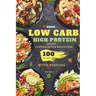 Quick Low Carb High Protein Recipes Cookbook for Beginners: Discover 100 Delicious Healthy Meals Ideas with Stunning Photos