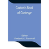 Caxton'S Book Of Curtesye