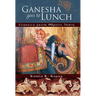 Ganesha Goes to Lunch: Classics from Mystic India