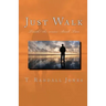 Just Walk: The TRUTH! Series: Book Two