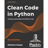 Clean Code in Python - Second Edition: Develop maintainable and efficient code