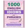 1000 English Idioms and Phrases: American Idioms dictionary with conversation, explanation and examples